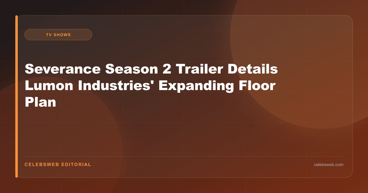 Severance Season 2 Trailer Details Lumon Industries' Expanding Floor Plan