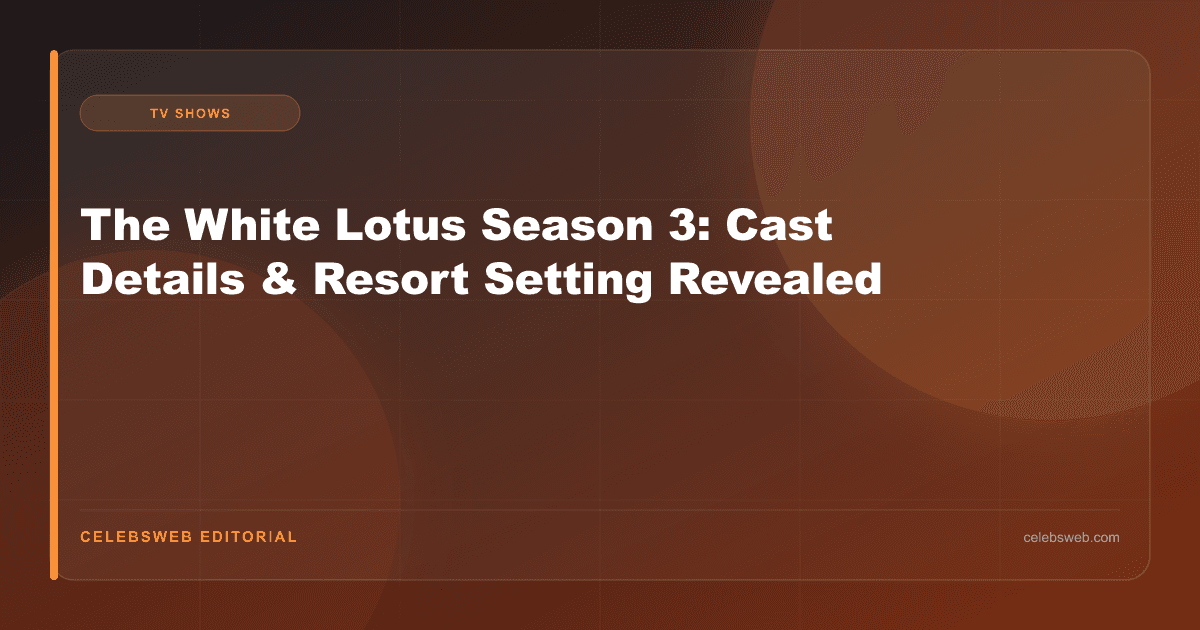 The White Lotus Season 3: Cast Details & Resort Setting Revealed