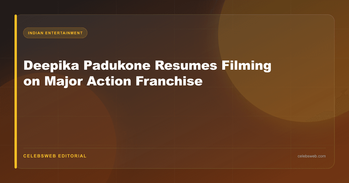 Deepika Padukone Resumes Filming on Major Action Franchise