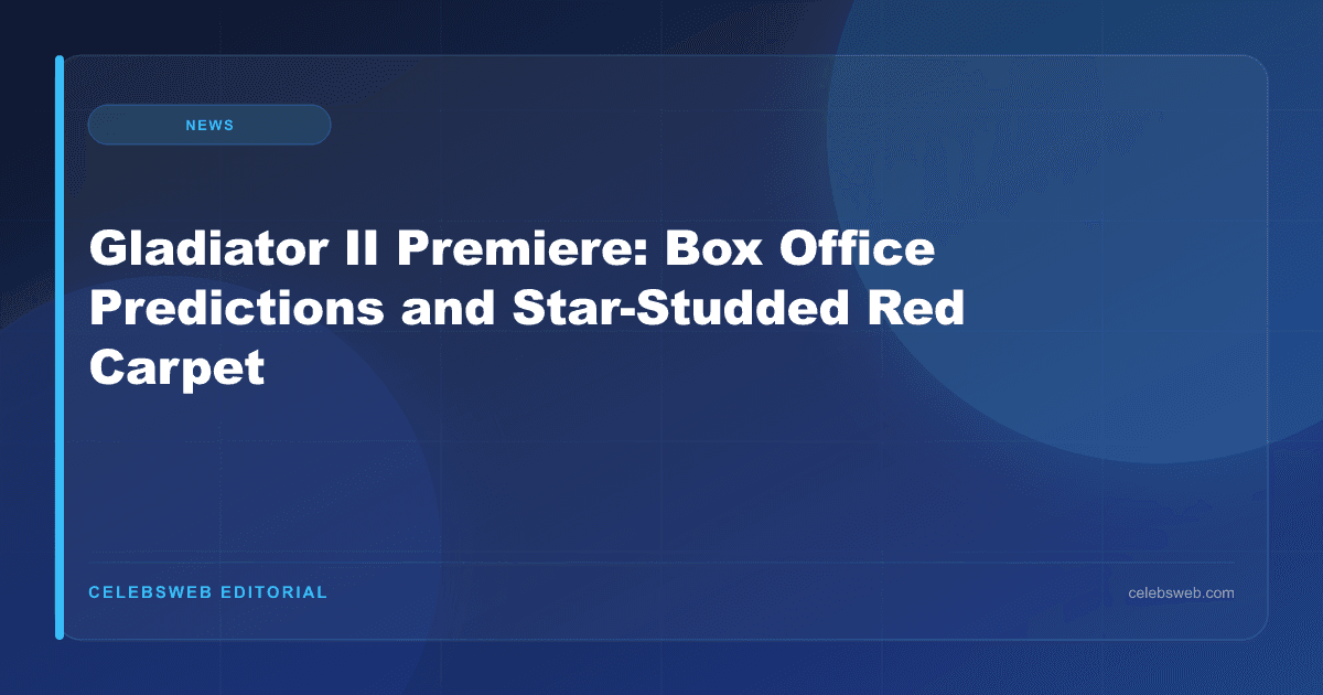 Gladiator II Premiere: Box Office Predictions and Star-Studded Red Carpet