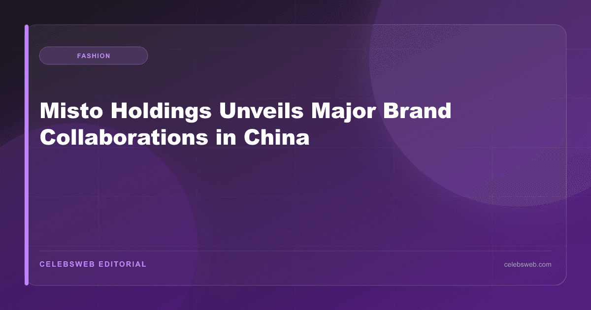 Misto Holdings Unveils Major Brand Collaborations in China