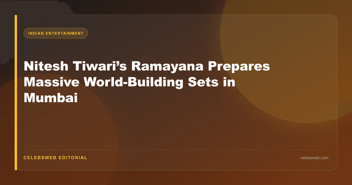 Nitesh Tiwari’s Ramayana Prepares Massive World-Building Sets in Mumbai