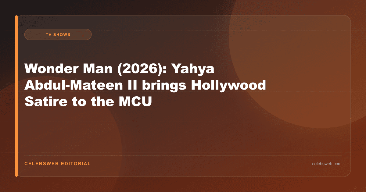 Wonder Man (2026): Yahya Abdul-Mateen II brings Hollywood Satire to the MCU