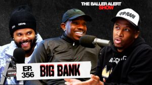 Big banks get real on latest episode of Baller Alert Show